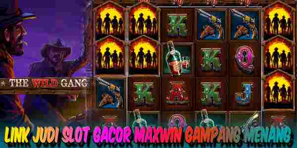 Link Judi Slot Gacor Maxwin Resmi Terpercaya Gampang Menang The Wild Gang