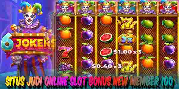 Situs Judi Slot Bonus New Member 100 Resmi dan Terpercaya 6 Jokers